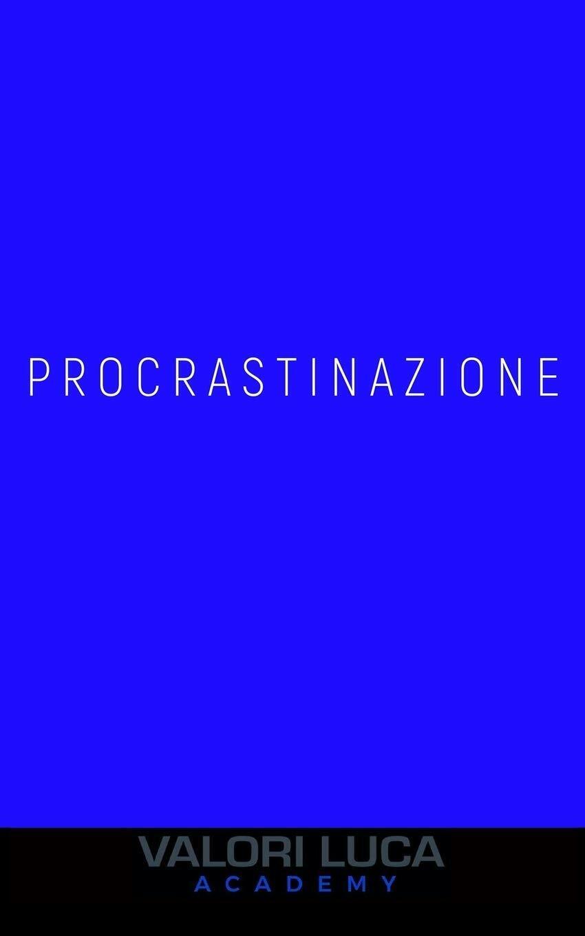 Procrastinazione di Luca Valori,  2021,  Independently Published