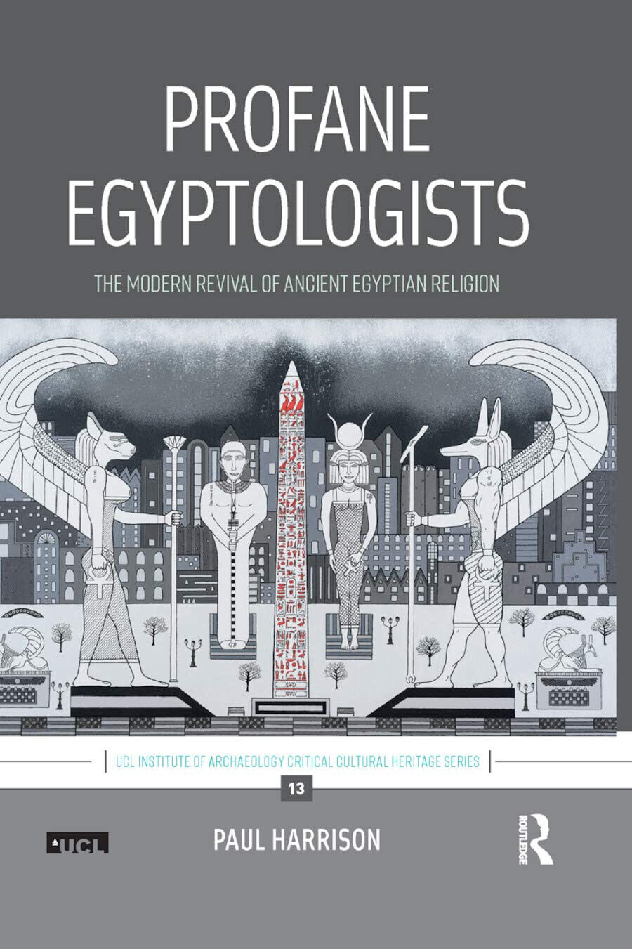 Profane Egyptologists - Paul Harrison - Routledge, 2019
