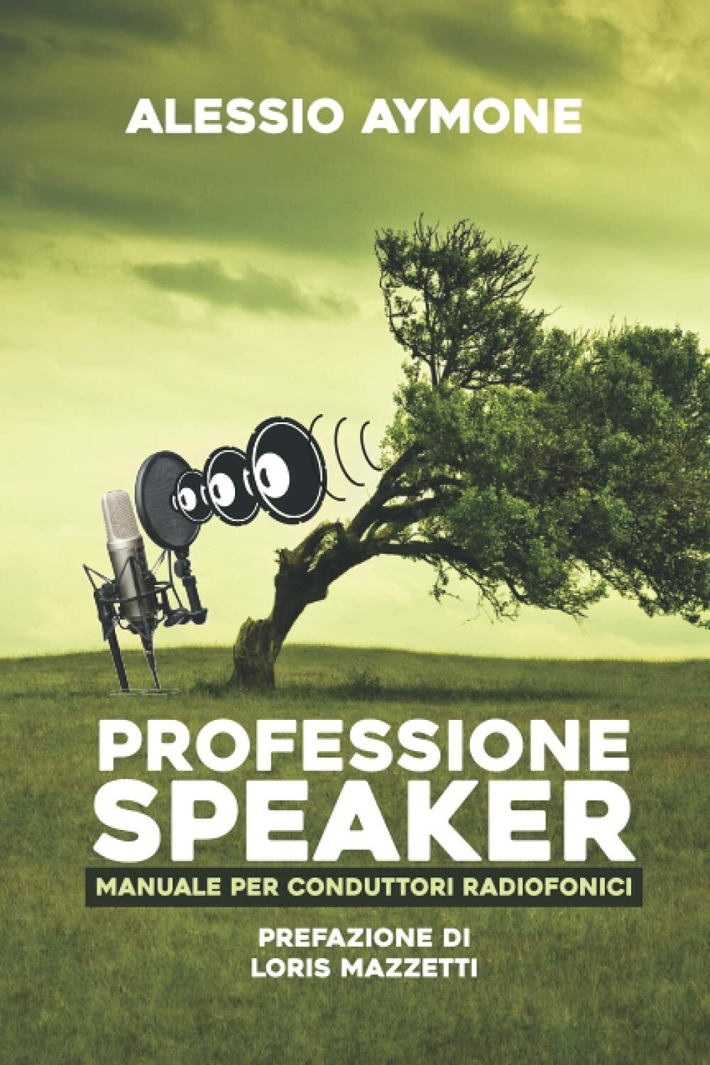Professione Speaker Manuale per Conduttori Radiofonici di Alessio Aymone,  2020,