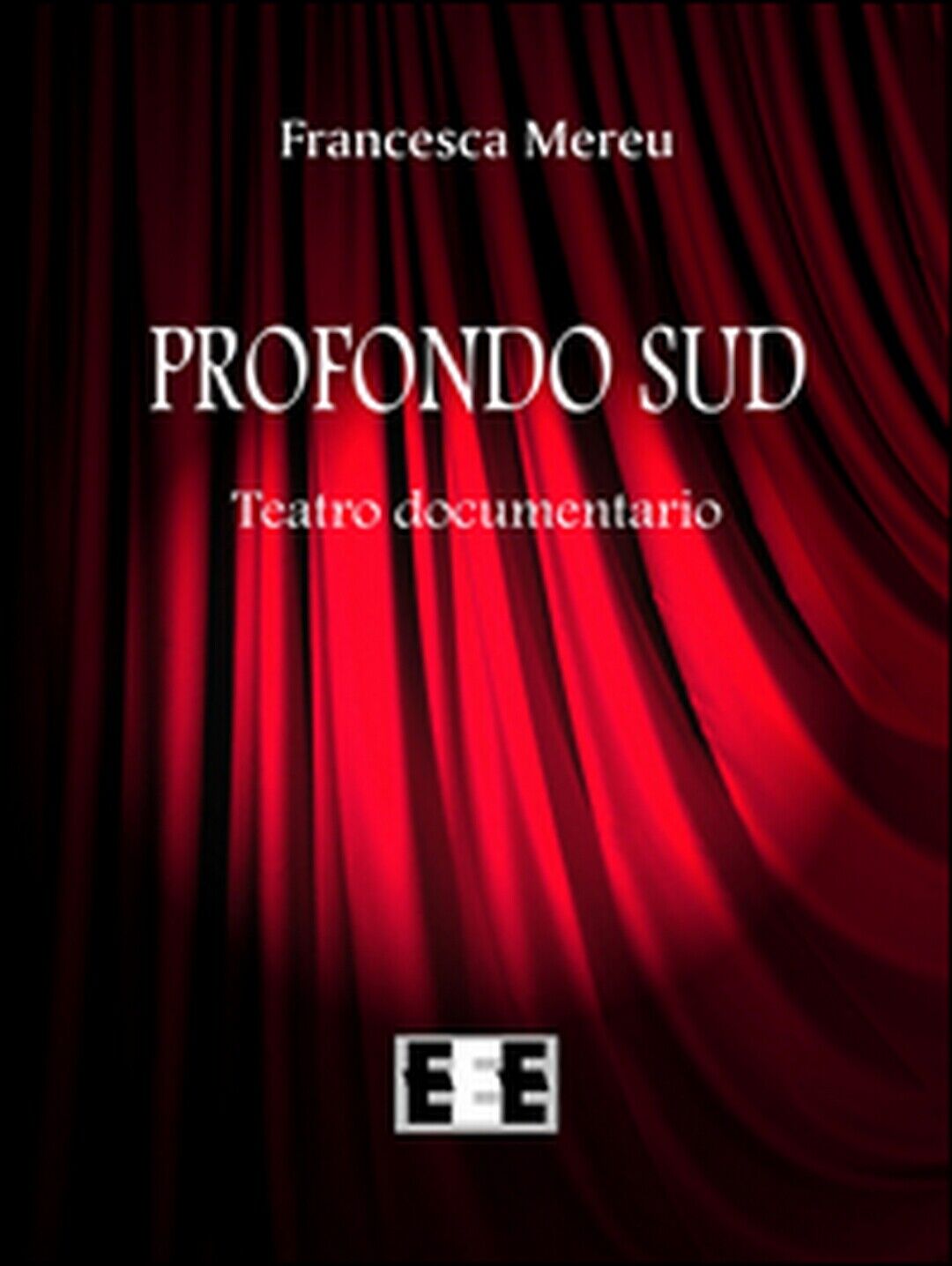 Profondo Sud  di Mereu Francesca,  2016,  Eee-edizioni Esordienti