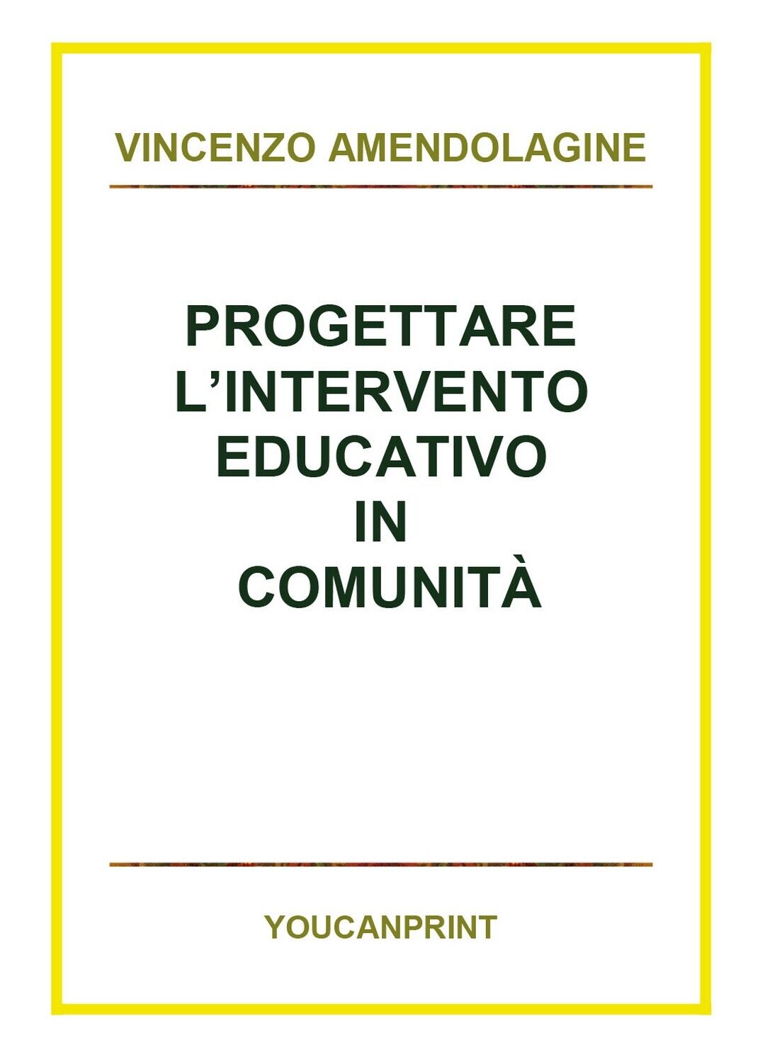 Progettare L'intervento educativo in comunit?, Vincenzo Amendolagine,  2018
