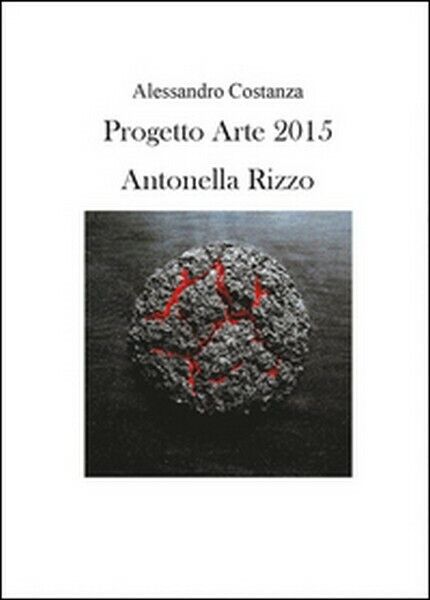 Progetto Arte 2015. Antonella Rizzo,  di Alessandro Costanza,  2015 - ER