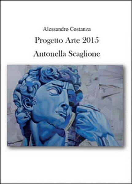 Progetto Arte 2015. Antonella Scaglione  di Alessandro Costanza,  2015 - ER