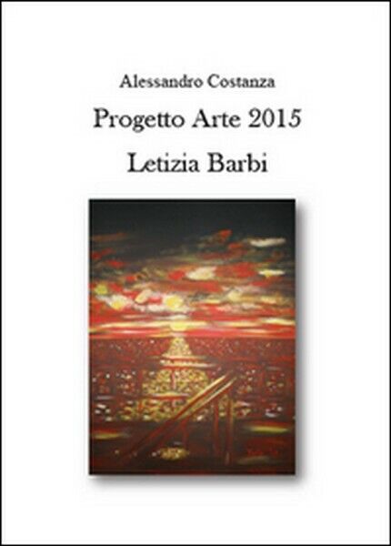 Progetto Arte 2015. Letizia Barbi  di Alessandro Costanza,  2015 -  ER