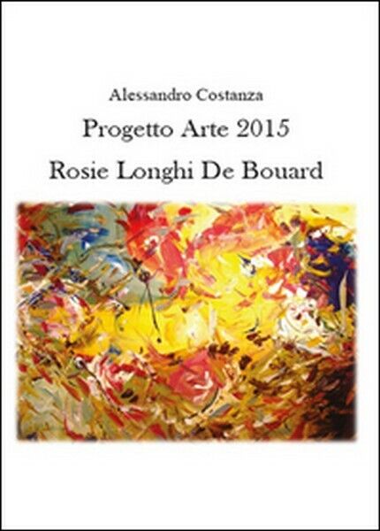 Progetto Arte 2015. Rosie Longhi-De Bo?ard, di Alessandro Costanza,  2015 - ER