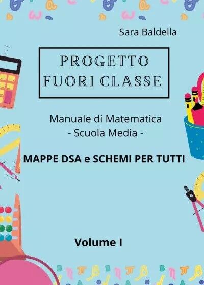 Progetto Fuori classe - Manuale di Matematica - Scuola media - Mappe DSA e Schem