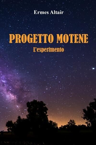 Progetto Motene - L'esperimento di Ermes Altair, 2022, Youcanprint libro usato