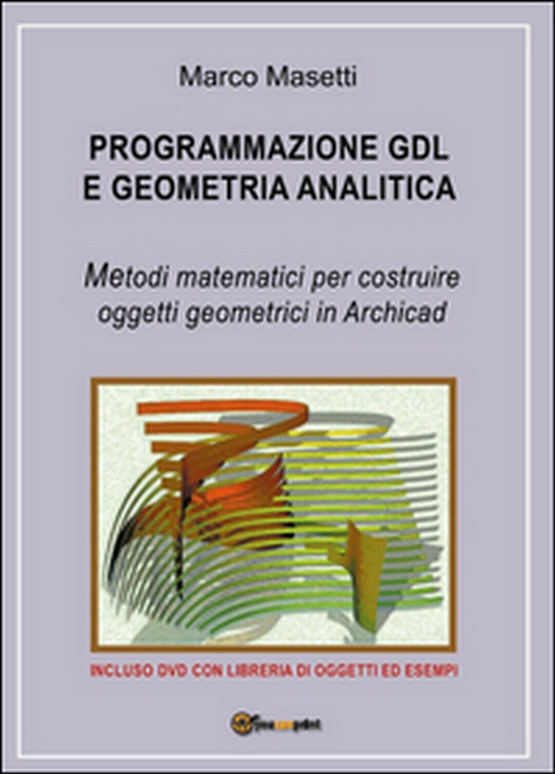 Programmazione GDL e geometria analitica  di Marco Masetti,  2015,  Youcanprint