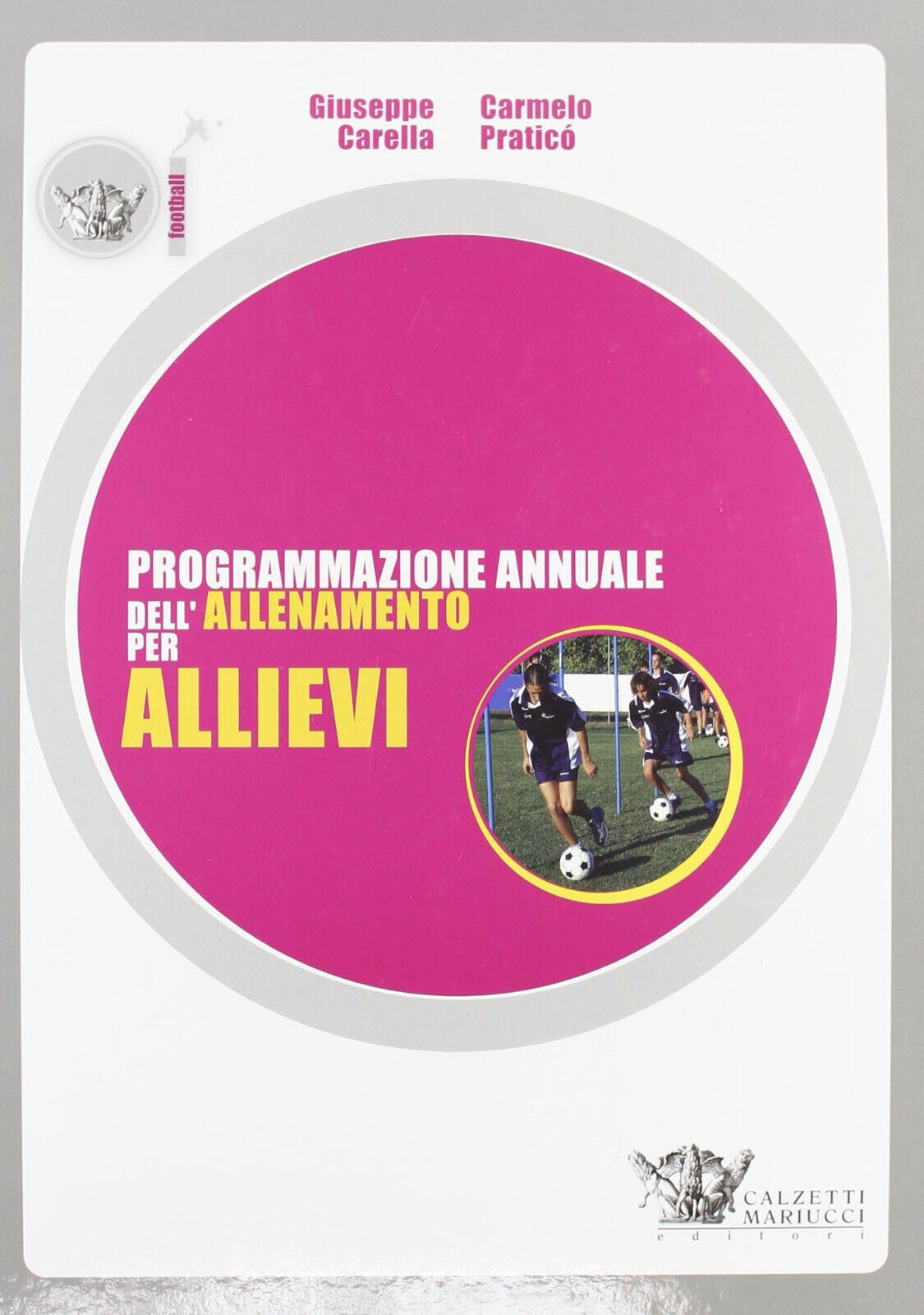 Programmazione annuale dell'allenamento per allievi - Carella, Pratic? - 2007
