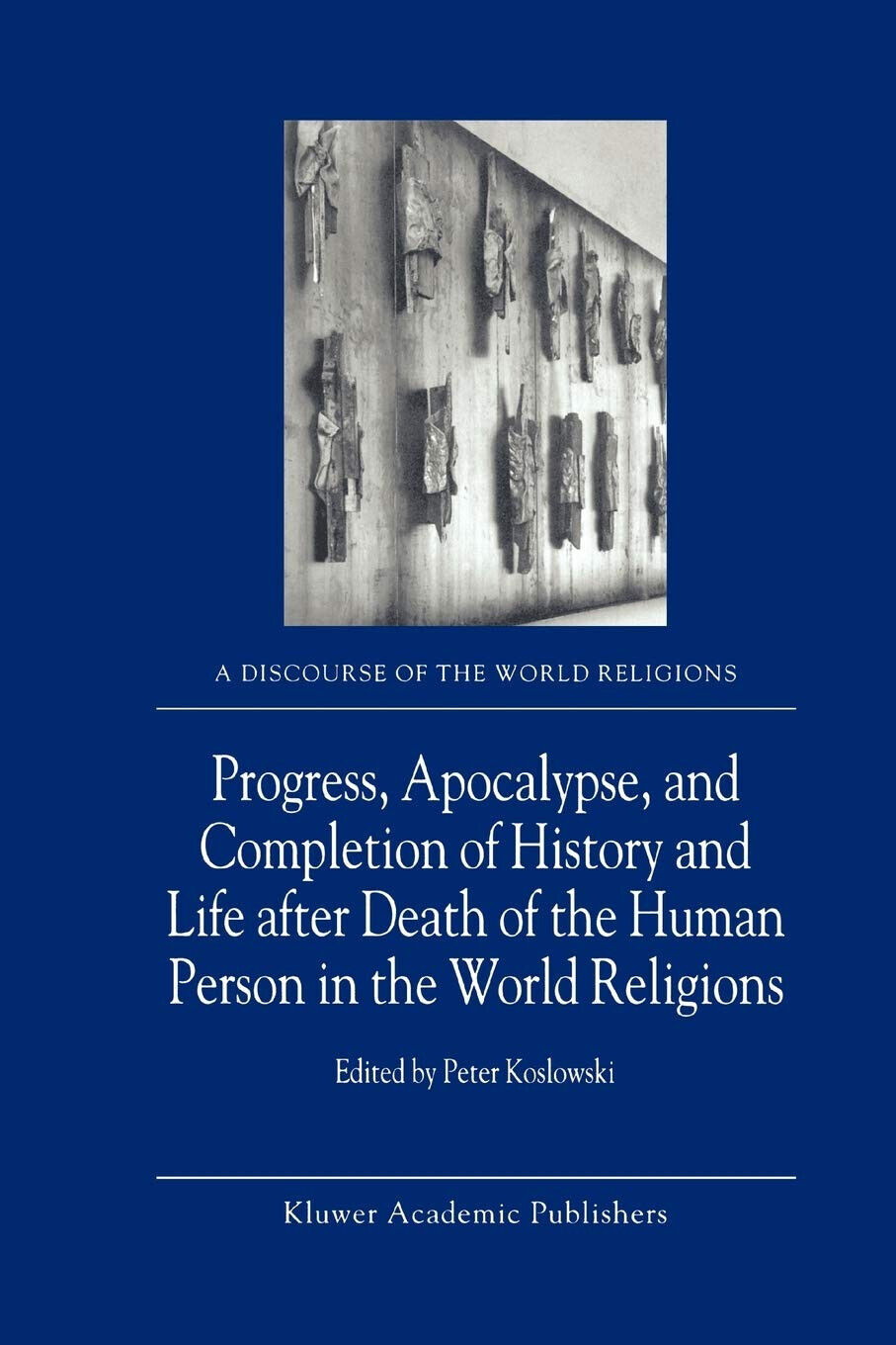 Progress, Apocalypse, and Completion of History and Life After Death of the Huma