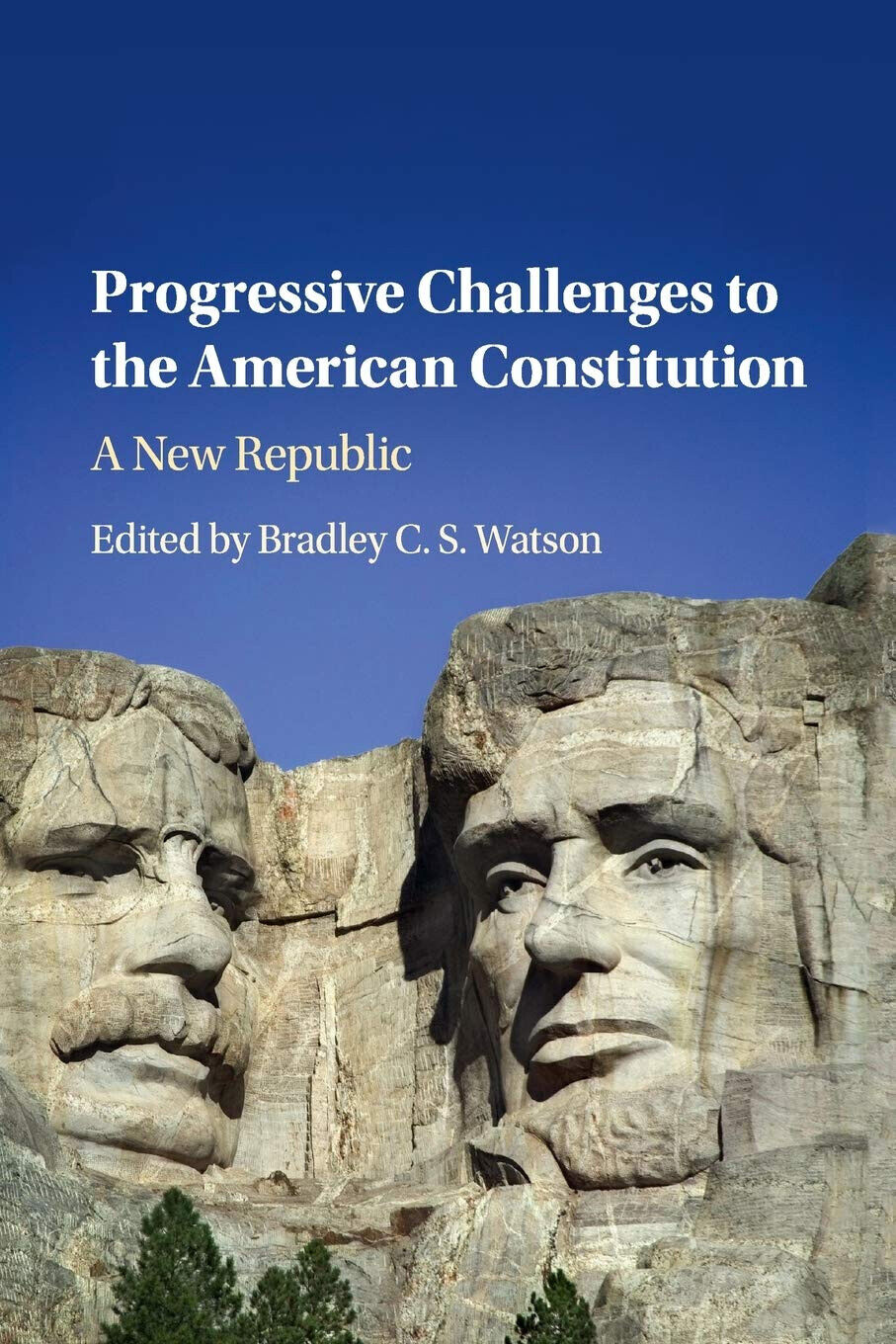 Progressive Challenges To The American Constitution - Bradley C. S. Watson -2020