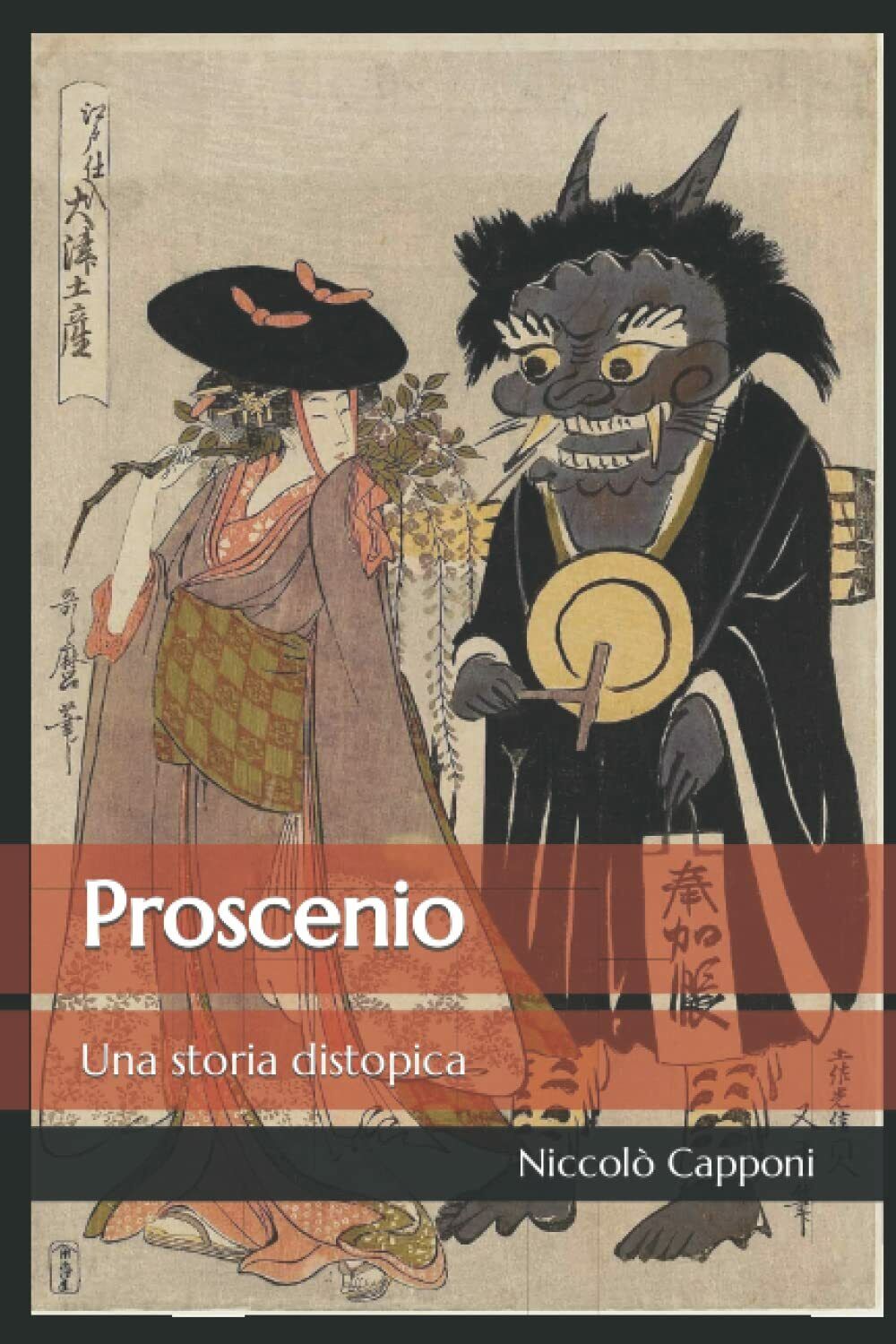 Proscenio: Una storia distopica di Niccol? Capponi,  2022,  Indipendently Publis