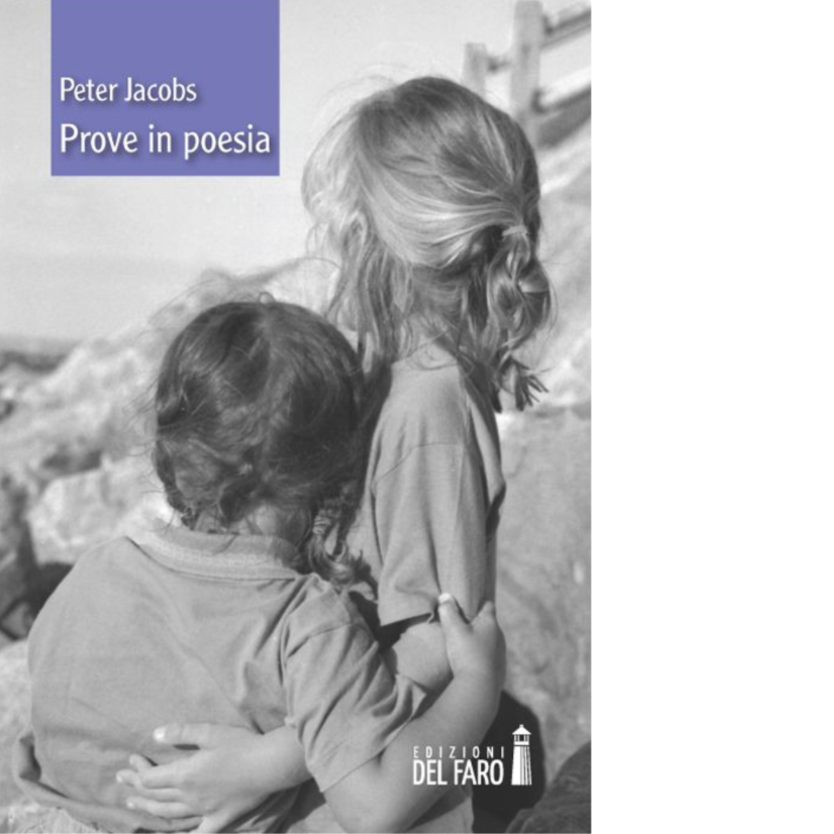 Prove in poesia di Jacobs Peter - Edizioni Del Faro, 2014