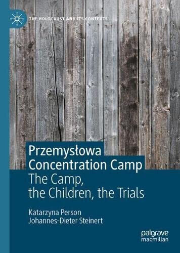 Przemyslowa Concentration Camp -  Katarzyna Person, Johannes-Dieter Steinert