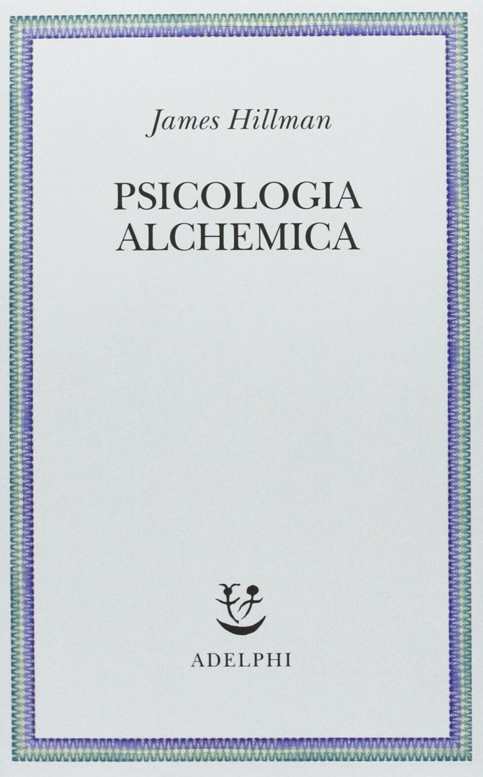 Psicologia alchemica - James Hillman - Adelphi, 2013