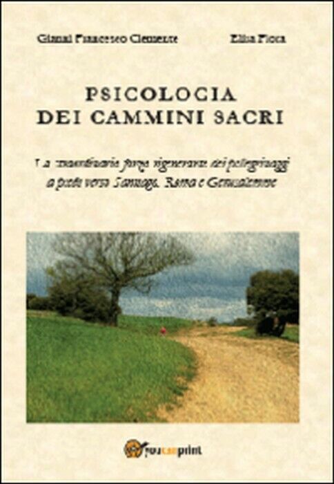 Psicologia dei cammini sacri - Clemente, Fiora,  2014,  Youcanprint