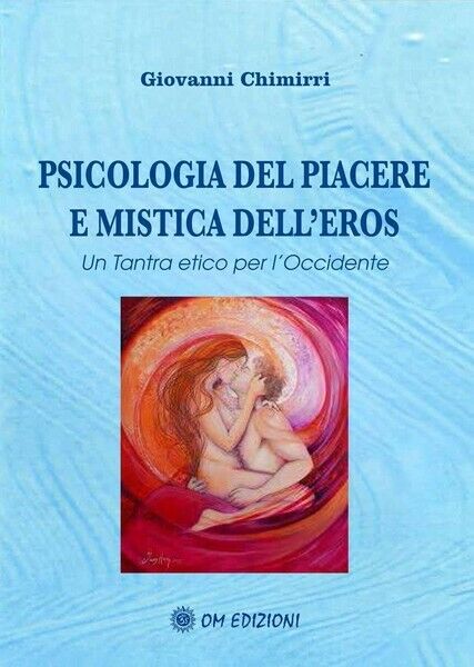Psicologia del piacere e mistica delL'eros,  di Giovanni Chimirri,  2019  - ER