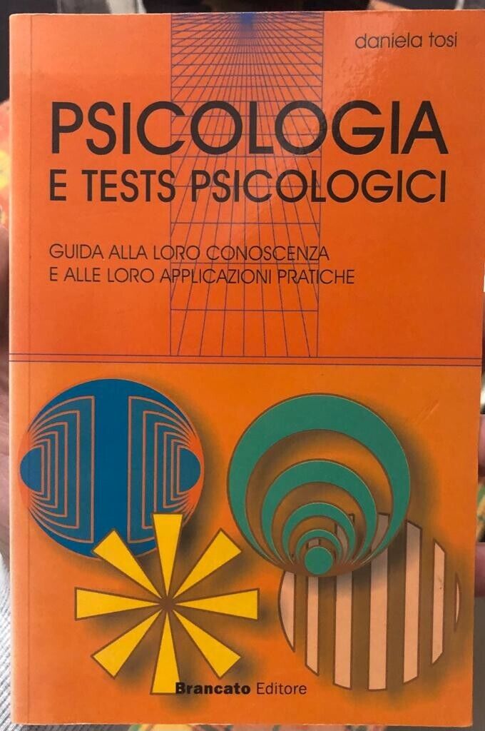  Psicologia e test psicologici. Guida alla loro conoscenza e alle loro applicazi