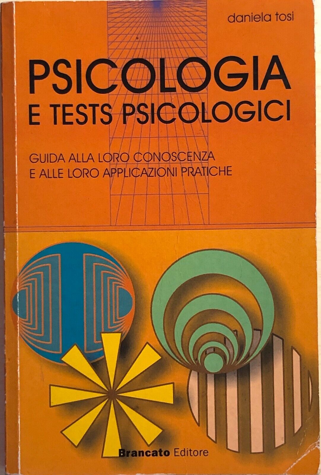 Psicologia e tests psicologici di Daniela Tosi, 2002, Brancato Editore