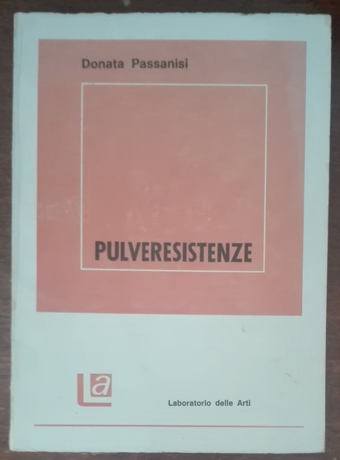 Pulveresistenze (AUTOGRAFATO DALL'AUTORE) - Donata Passanisi - 1984 - A