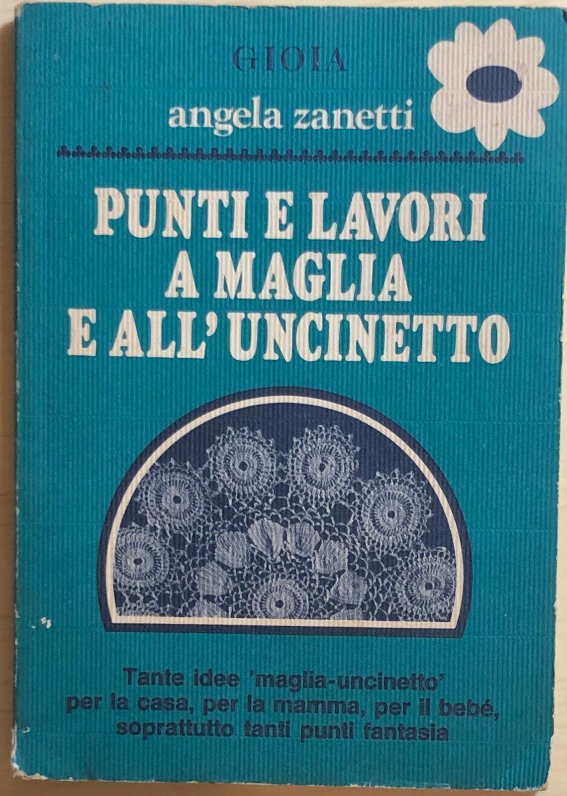 Punti e lavori a maglia e alL'uncinetto di Angela Zanetti, 1982, Gioia