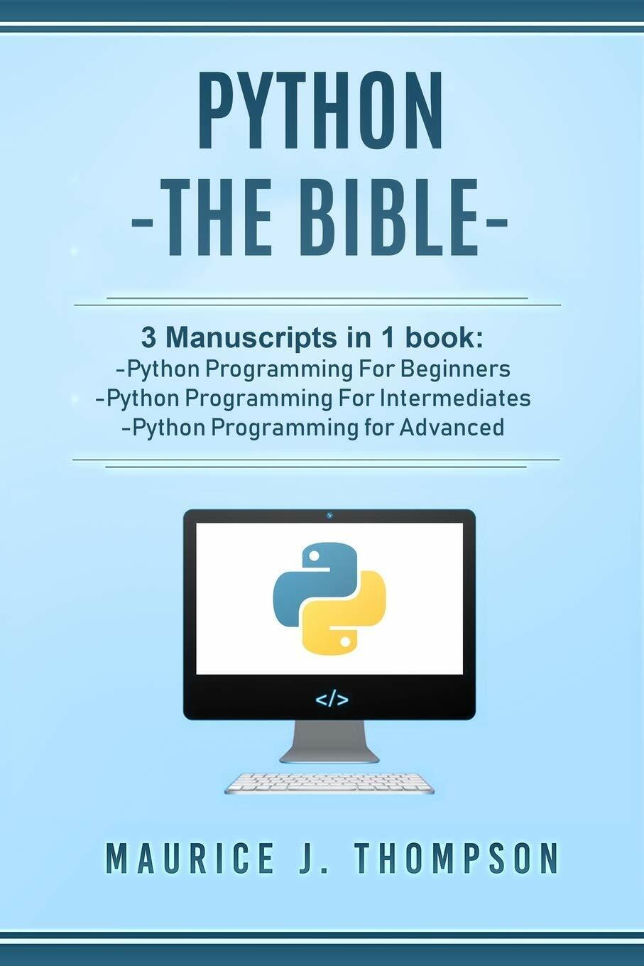 Python - The Bible- 3 Manuscripts in 1 Book: -Python Programming for Beginners -