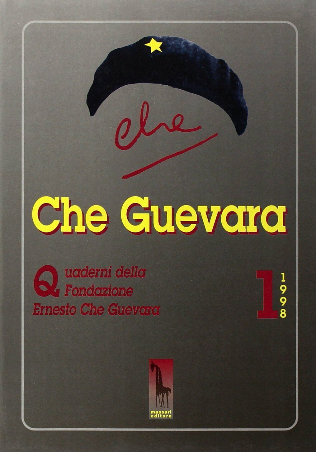QUADERNO N? 1 DELLA FONDAZIONE ERNESTO CHE GUEVARA di Aa.vv.,  1998,  Massari Ed