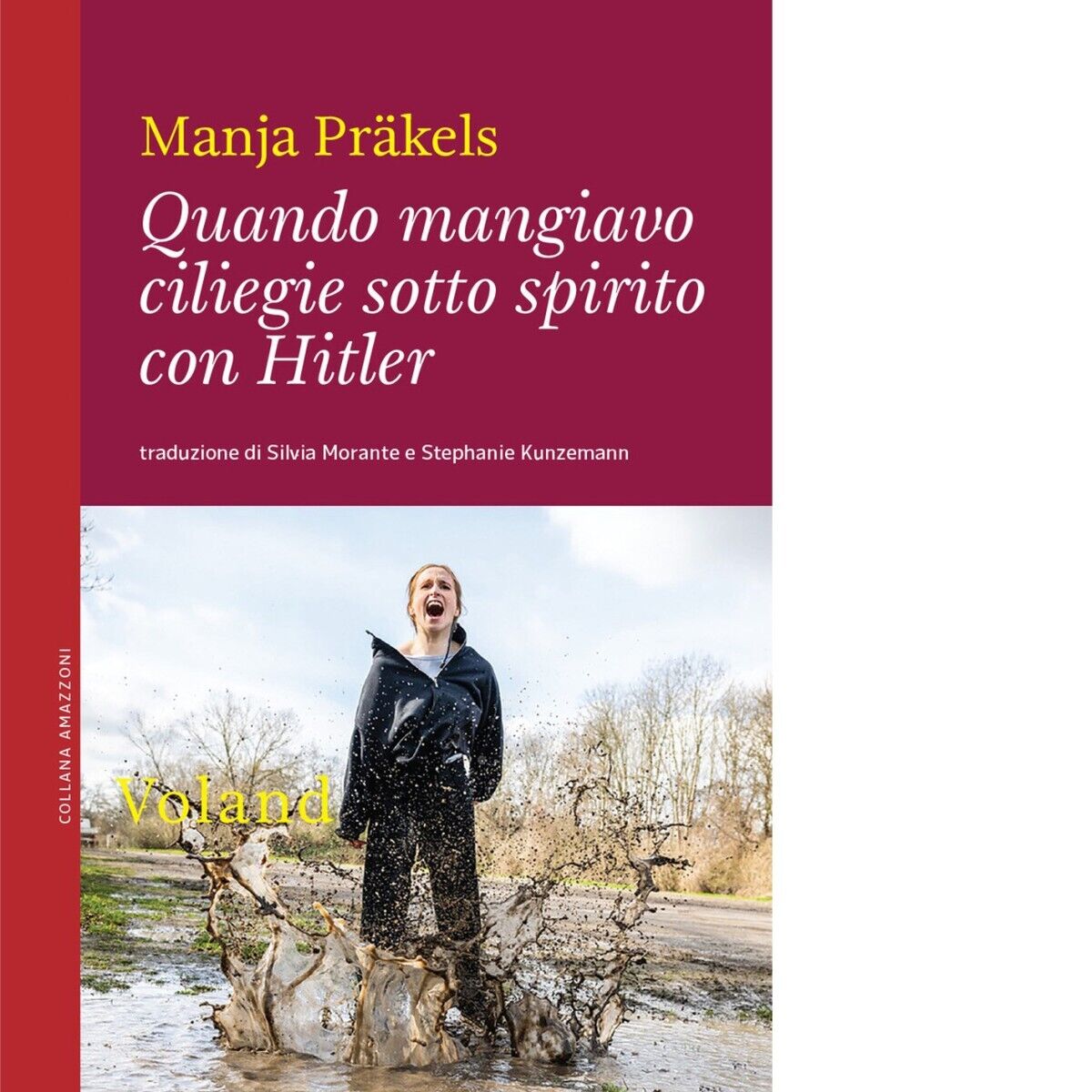 QUANDO MANGIAVO CILIEGIE SOTTO SPIRITO CON HITLER di Pr?kels Manja, 2023, Vol