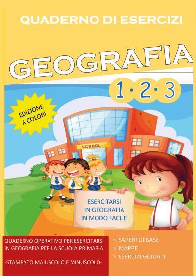 Quaderno Esercizi Geografia. Per la Scuola elementare (Vol. 1-2-3) di Paola Gior