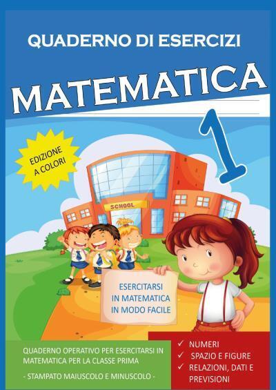 Quaderno Esercizi Matematica. Per la Scuola elementare (Vol. 1) di Paola Giorgia