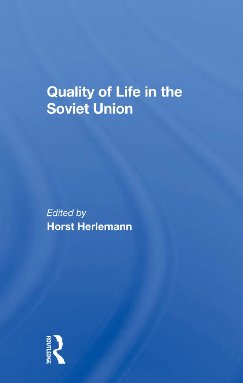 Quality Of Life In The Soviet Union - Horst Herlemann, Shaun Murphy - 2021