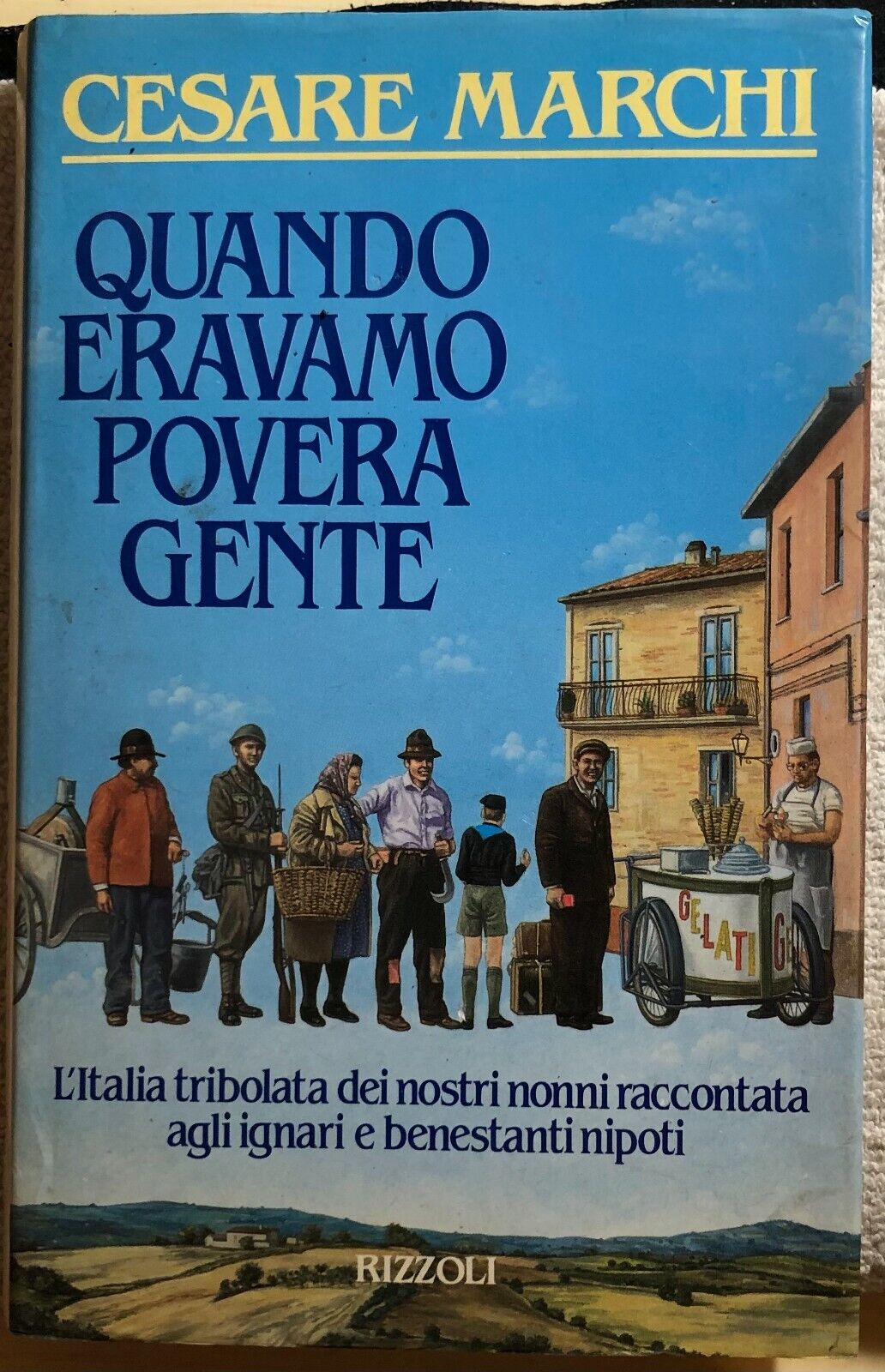 Quando eravamo povera gente di Cesare Marchi,  1988,  Rizzoli