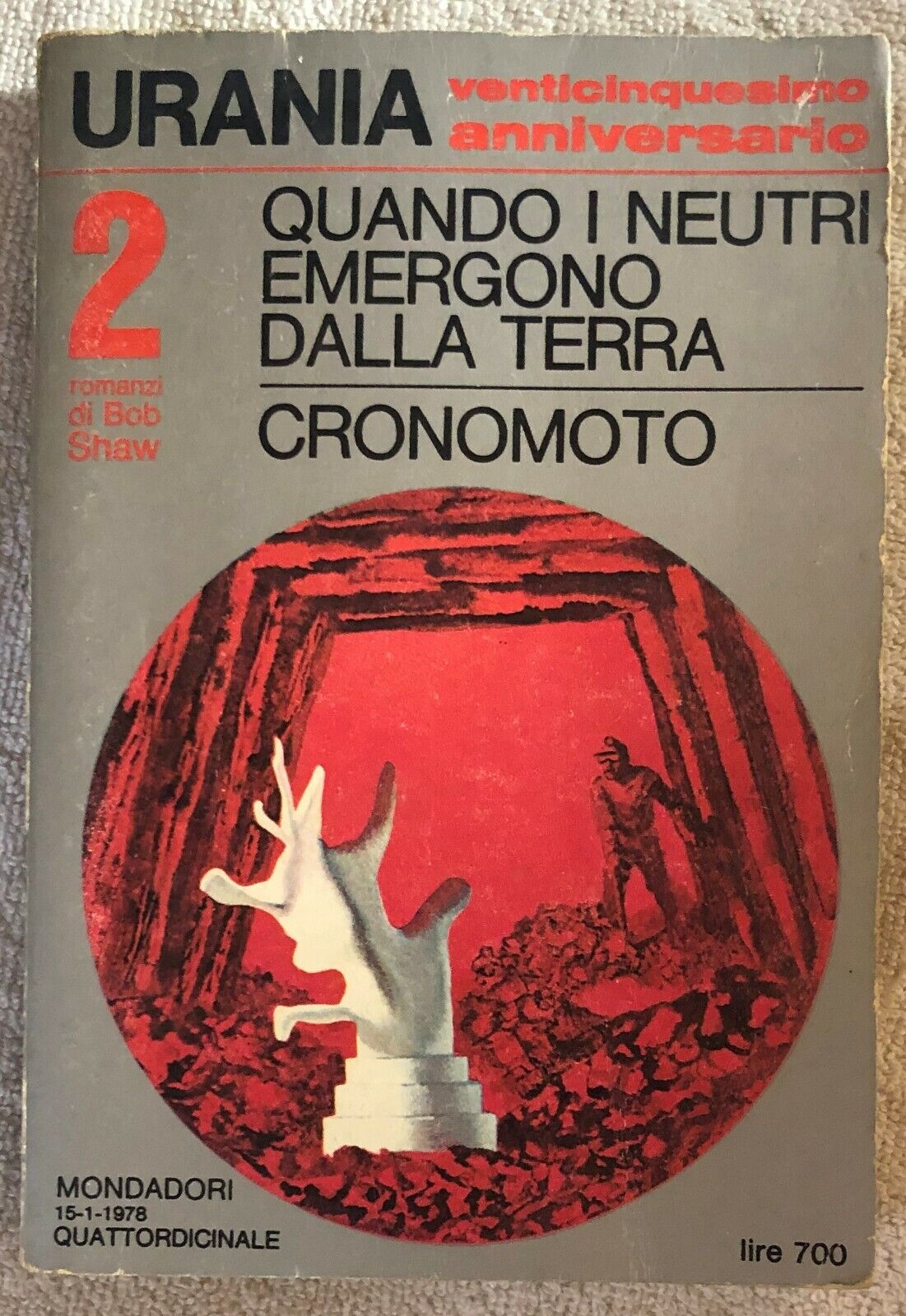 Quando i neutri emergono dalla terra/Cronomoto di Bob Shaw,  1978,  Mondadori