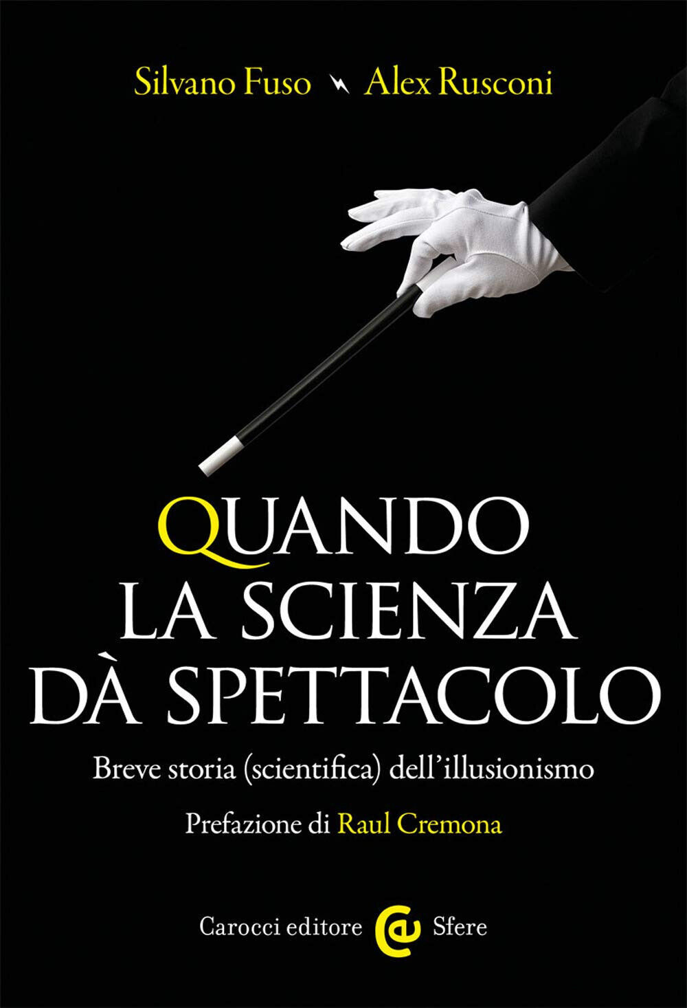 Quando la scienza d? spettacolo - Silvano Fuso, Alex Rusconi - Carocci, 2020