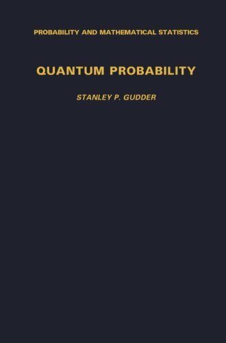 Quantum Probability - Stanley P. Gudder - ACADEMIC, 2014 