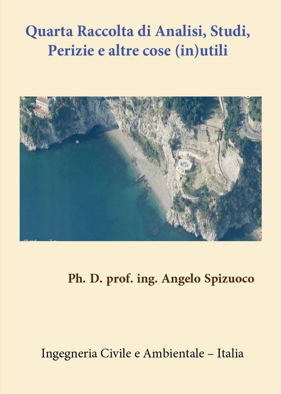 Quarta Raccolta di Analisi Studi, Perizie e altre cose (in)utili  di Angelo Spiz
