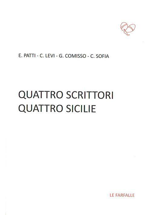 Quattro scrittori quattro Sicilie di D. Stazzone,  2015,  Edizioni Le Farfalle