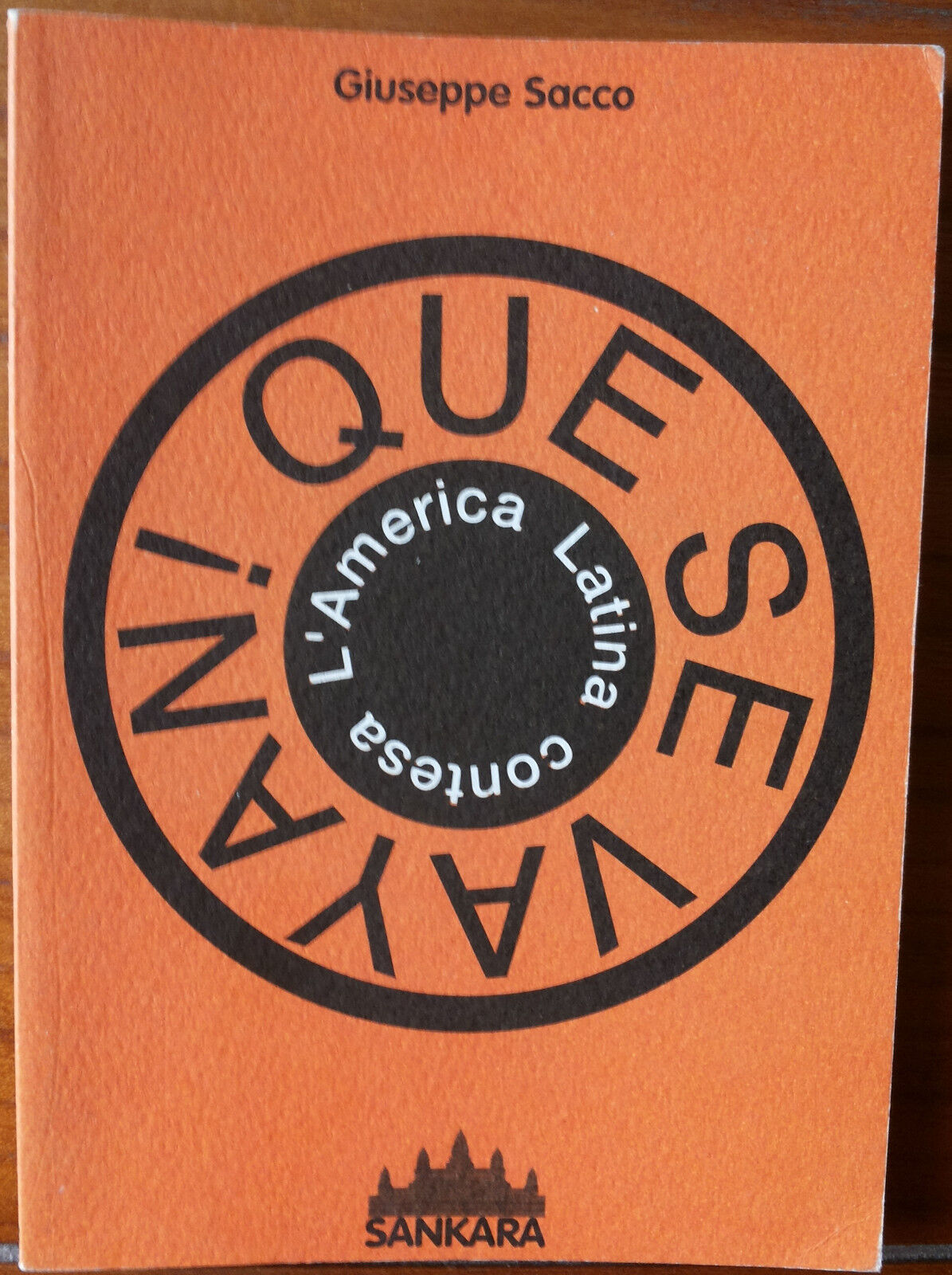 Que se vayan! L'America latina contesa - Giuseppe Sacco - Sankara,2002 - R