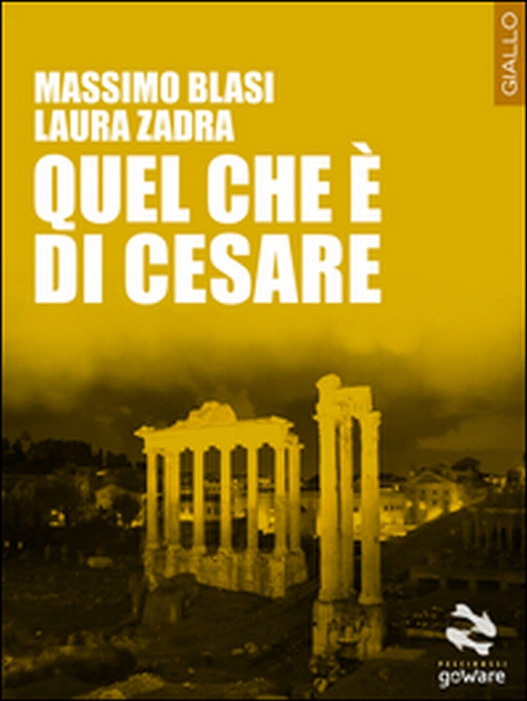 Quel che ? di Cesare  di Massimo Blasi, Laura Zadra,  2015,  Goware