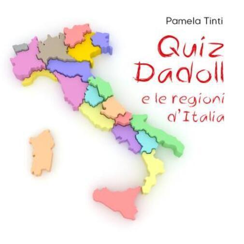 Quiz Dadoll e le regioni d'Italia di Pamela Tinti,  2022,  Youcanprint