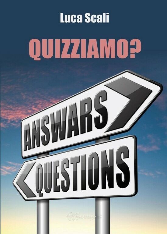 Quizziamo?  di Luca Scali,  2017,  Youcanprint