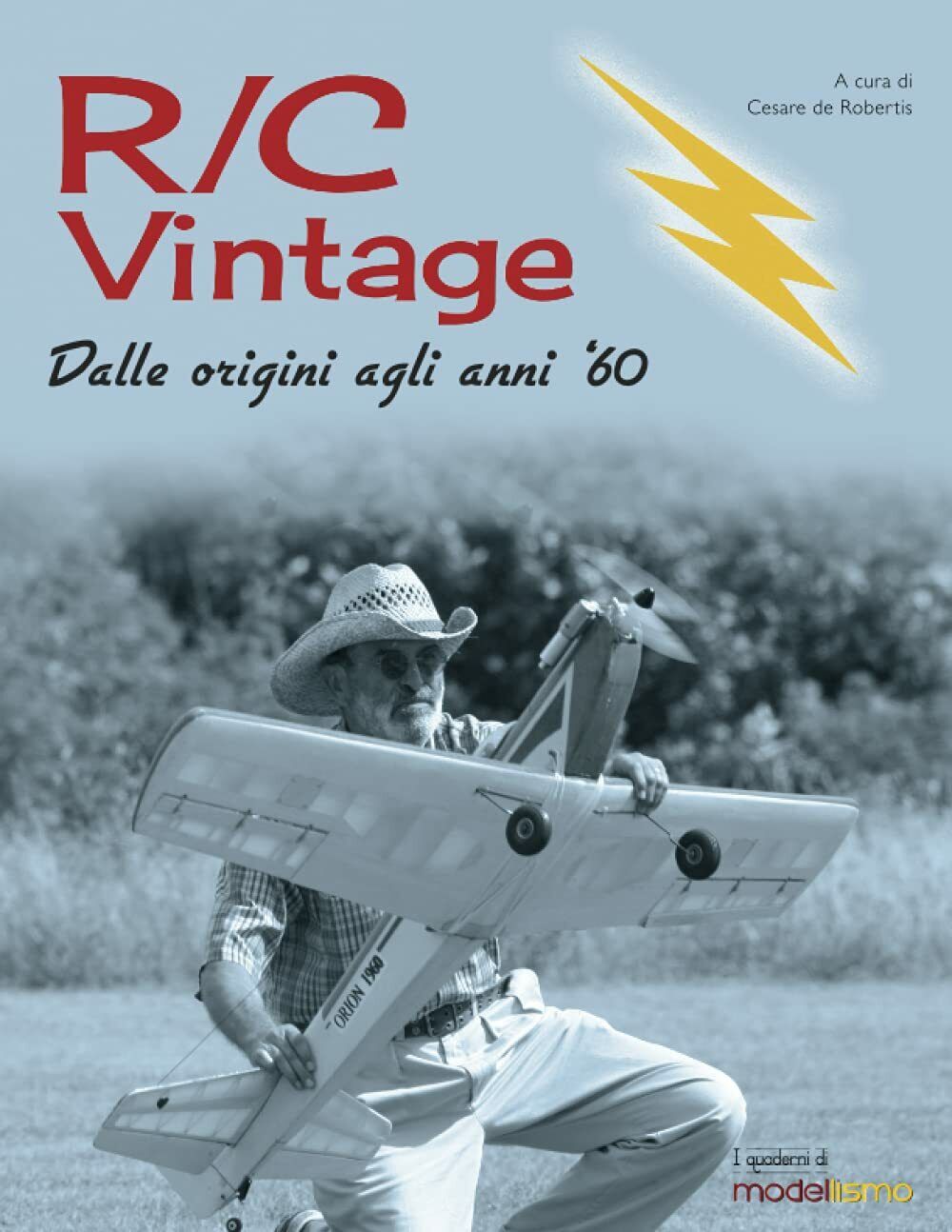 R/C Vintage: Dalle origini agli anni '60 - Cesare de Robertis - 2021