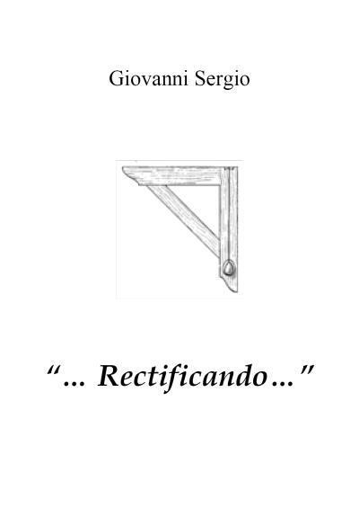 ...RECTIFICANDO... di Giovanni Sergio,  2022,  Youcanprint