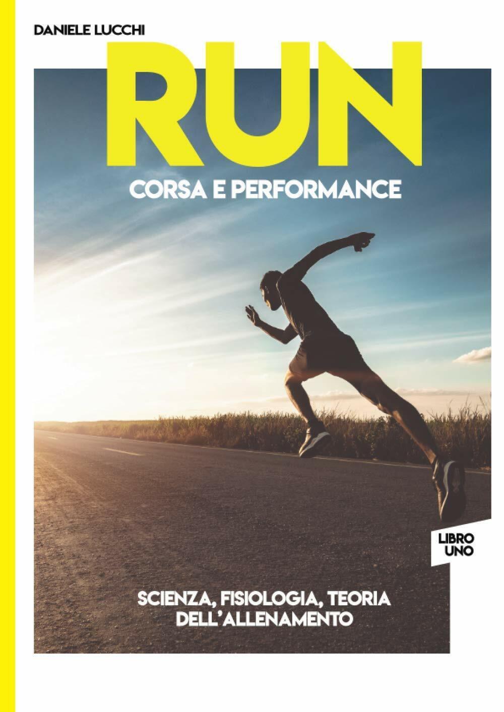 RUN - Corsa e Performance Libro 1: Scienza, Fisiologia e Teoria DelL'allenamento