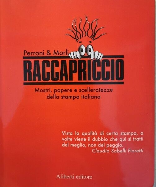 Raccapriccio  di Perroni & Morli,  2007,  Aliberti Editore - ER