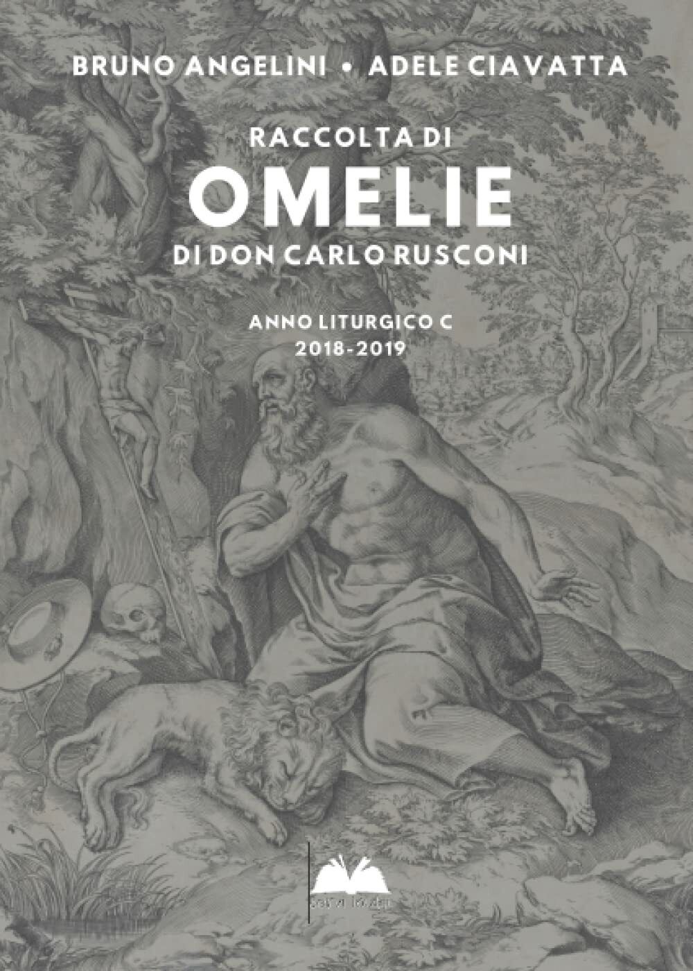 Raccolta di omelie di don Carlo Rusconi: Anno Liturgico C 2018-2019 di Bruno An