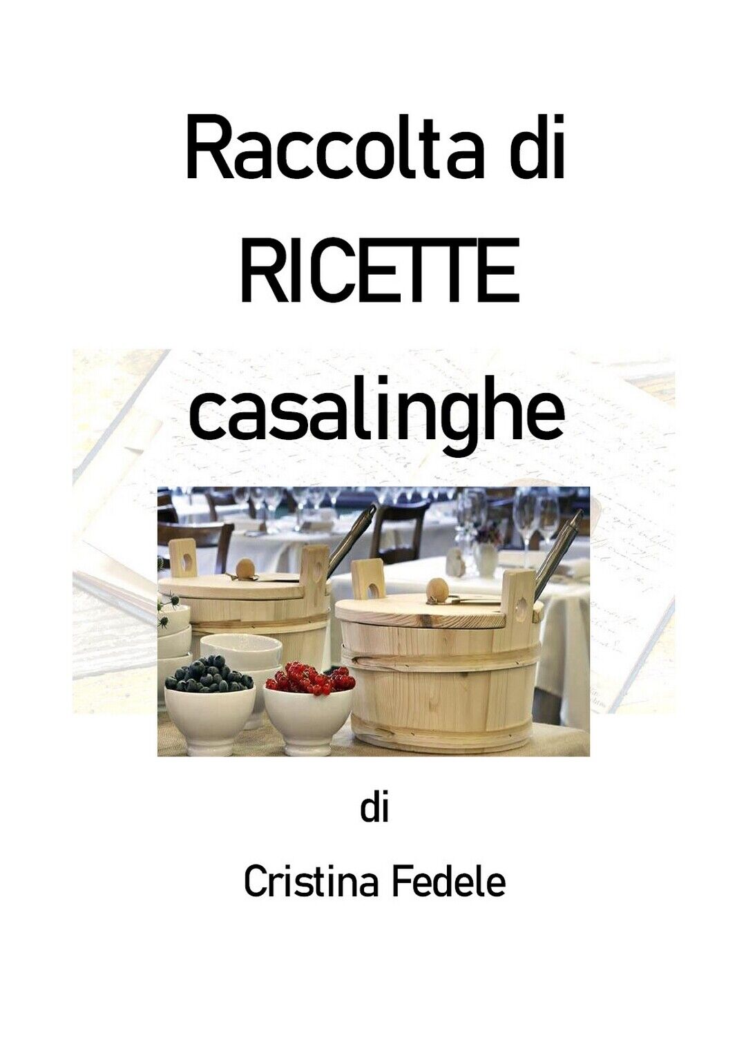 Raccolta di ricette casalinghe  di Cristina Fedele,  2020,  Youcanprint