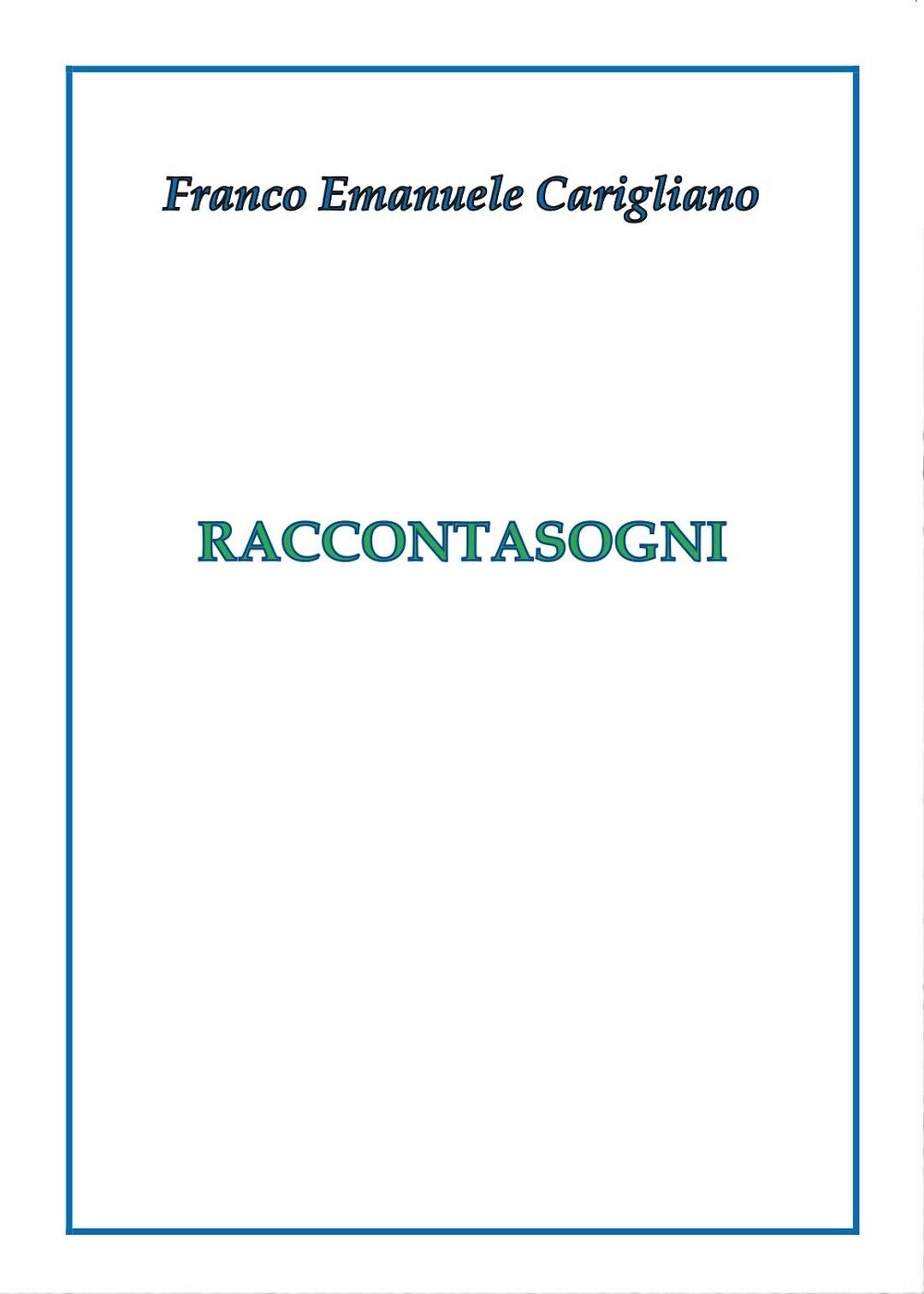 Raccontasogni  di Franco Emanuele Carigliano,  2017,  Youcanprint