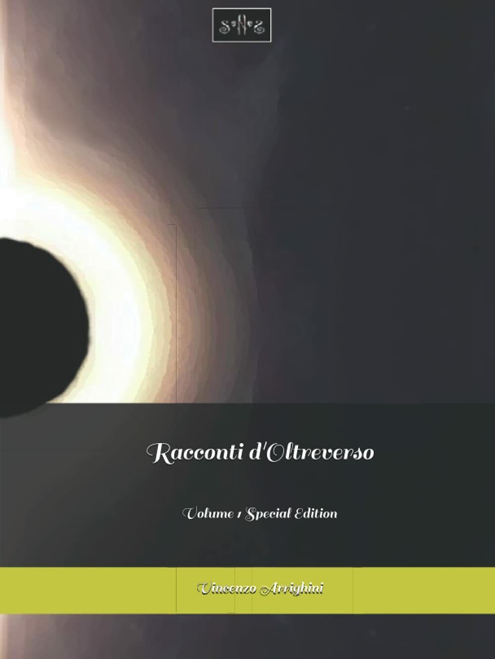 Racconti d'Oltreverso: Volume 1 Special Edition di Vincenzo Arrighini Viaf,  202
