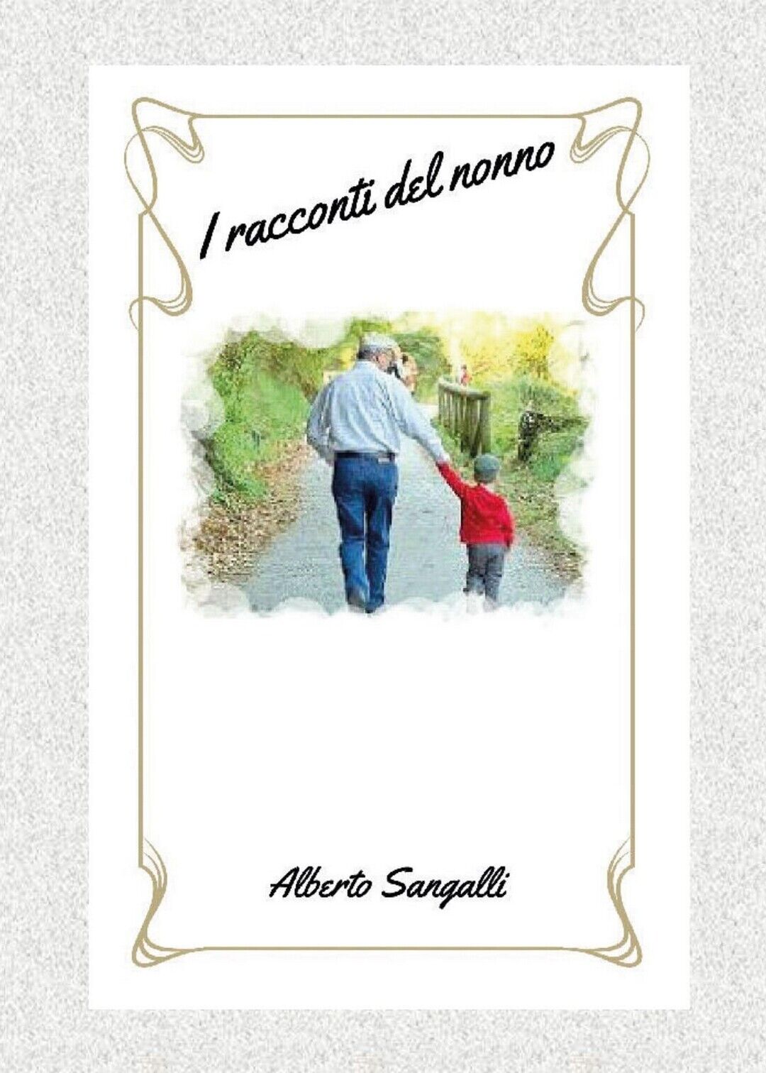 Racconti del Nonno  di Alberto Sangalli,  2017,  Youcanprint